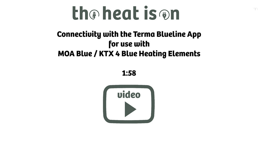Connectivity with the Terma Blueline App
for use with
MOA Blue / KTX 4 Blue Heating Elements