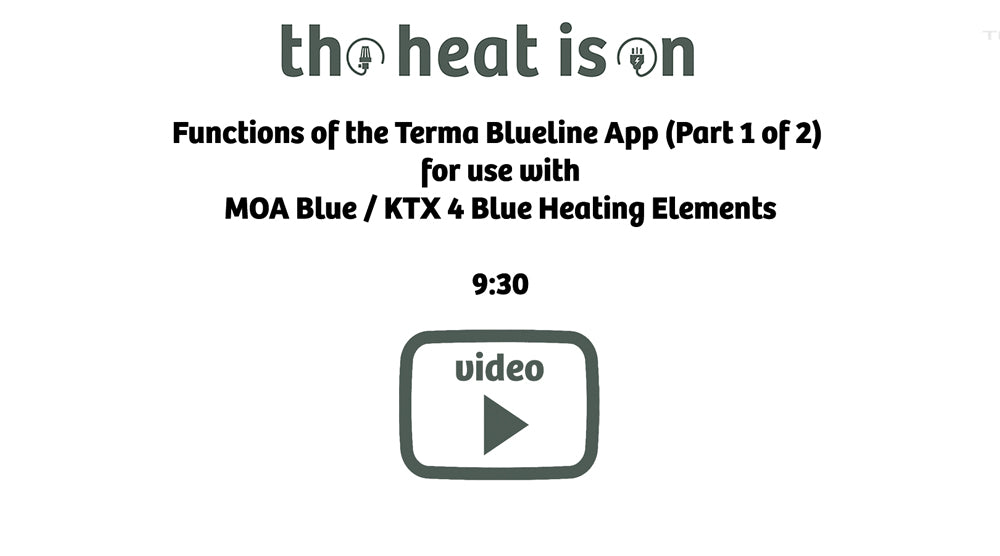 Functions of the Terma Blueline App (Part 1 of 2) 
for use with
MOA Blue / KTX 4 Blue Heating Elements