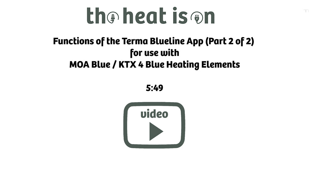 Functions of the Terma Blueline App (Part 2 of 2) 
for use with
MOA Blue / KTX 4 Blue Heating Elements