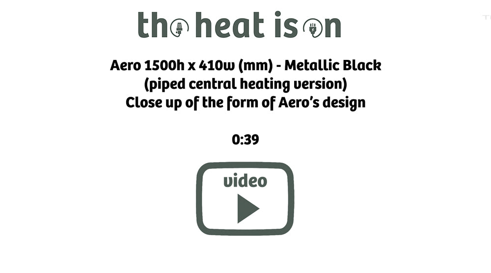 Aero 1500h x 410w (mm) - Metallic Black
 (piped central heating version) 
Close up of the form of Aero’s design