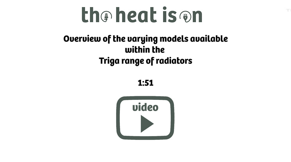 Overview of the varying models available
within the 
Triga range of radiators