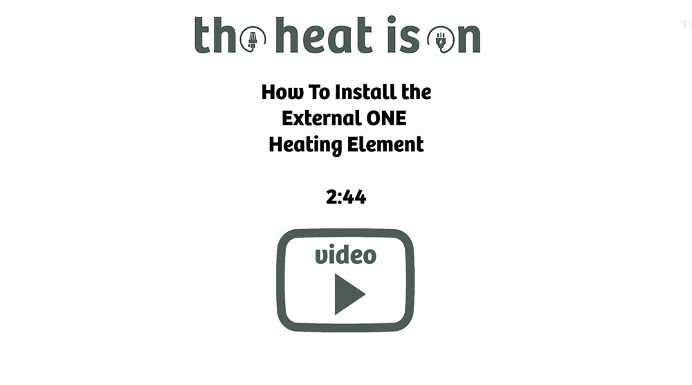 How To Install the
External ONE 
Heating Element