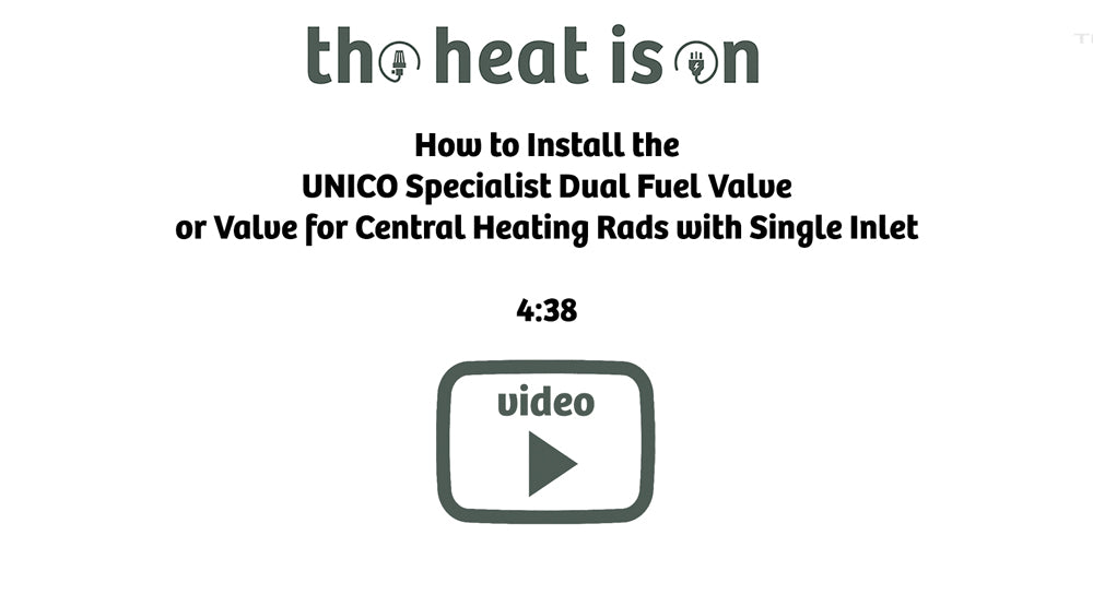 How to Install the
UNICO Specialist Dual Fuel Valve
or Valve for Central Heating Rads with Single Inlet