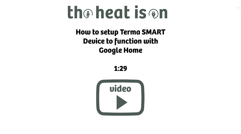 How to setup Terma SMART
Device to function with
Google Home